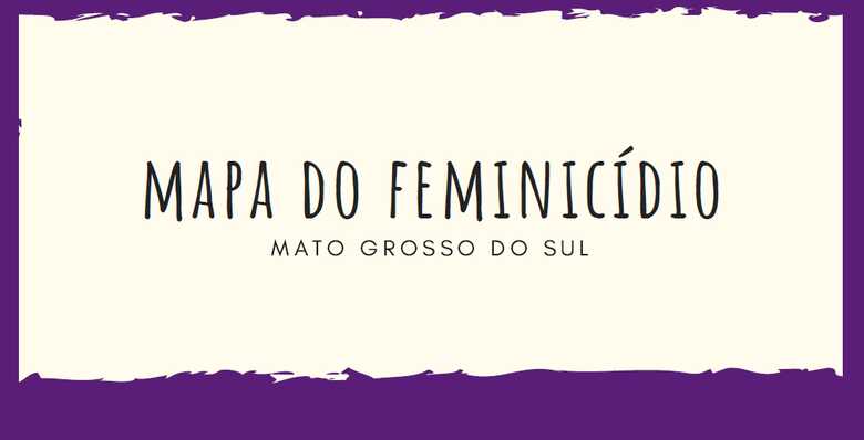 A primeira edi&ccedil;&atilde;o do Mapa do Feminic&iacute;dio de MS, foi lan&ccedil;ado nesta segunda-feira pela Subsecretaria de Pol&iacute;ticas P&uacute;blicas para Mulheres